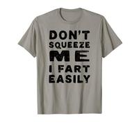 Don't Squeeze Me I Fart Fácilmente divertido papá broma adulto niño pedo Camiseta