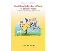 Don't Stand in Front of a Palace or Behind a Horse: An Illustrated Book of South Indian Proverbs Expanded Second Edition