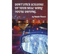 Don't Stick Scissors Up Your Nose While You're Driving