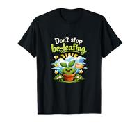 Don't Stop Be-Leafing Plant Parent Cottagecore Art Camiseta
