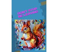 DON'T STOP BE LEAVING: ANIMALS OF THE WORLD, Positive affirmations, Motivational and inspirational notebook, Animal notebook, Birthday gifts, Notebook gifts, Anniversary gifts, For all...