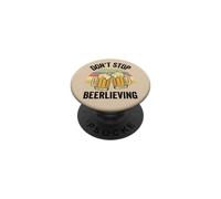 Dont Stop Beerlieving Beer Lovers Funny Beer Drinking Saying PopSockets PopGrip Adhesivo