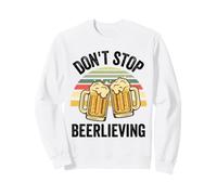 Dont Stop Beerlieving Beer Lovers Funny Beer Drinking Saying Sudadera