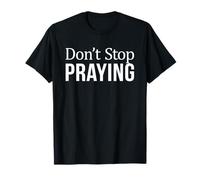 Don't Stop Praying Funny Camiseta