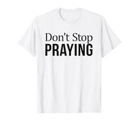 Don't Stop Praying Funny Camiseta