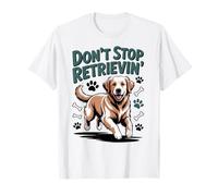 Don't Stop Retrieving Golden Retriever Funny Dog Lover Vet Camiseta