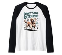 Don't Stop Retrieving Golden Retriever Funny Dog Lover Vet Camiseta Manga Raglan