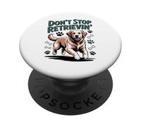 Don't Stop Retrieving Golden Retriever Funny Dog Lover Vet PopSockets PopGrip Adhesivo