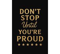 Don't Stop Until You're Proud: Black & Gold Inspirational Blank Notebook Daily Motivation and Personal Growth