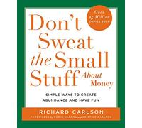 Don't Sweat the Small Stuff About Money: Spiritual and Practical Ways to Create Abundance and More Fun in Your Life (Don't Sweat the Small Stuff (Hyperion))