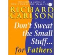 Dont Sweat The Small Stuff For Fathers (ebook)