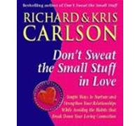 Dont Sweat The Small Stuff In Love (ebook)