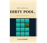 Don't Swim In A Dirty Pool: And Don't Treat Your Business Like One