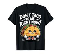 Don't Taco To Me Right Now Divertida Caricatura de Angry Taco Camiseta