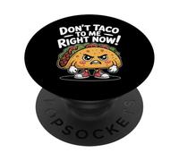 Don't Taco To Me Right Now Divertida Caricatura de Angry Taco PopSockets PopGrip Adhesivo