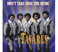 Don't Take Away the Music By Tavares (1999-10-25)