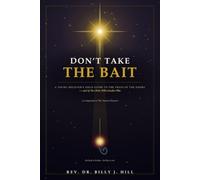 Don't Take the Bait: A Young Believer's Field Guide to the Traps of the Enemy - A Companion to The Ancient Serpent