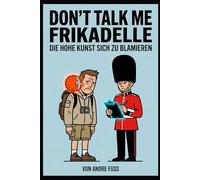 Don't talk me Frikadelle: Die hohe Kunst sich zu blamieren