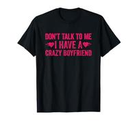 Don't Talk To Me I Have A Crazy Boyfriend Camiseta gráfica económica
