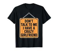 Don't Talk To Me I Have A Crazy Girlfriend Camiseta