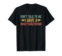 Don't Talk To Me I Have A Crazy Girlfriend Camiseta