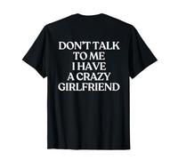 Don't Talk To Me I Have A Crazy Girlfriend (ON Back) Trendy Camiseta