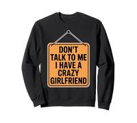 Don't Talk To Me I Have A Crazy Girlfriend Sudadera