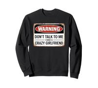 Don't Talk To Me I Have A Crazy Girlfriend Sudadera