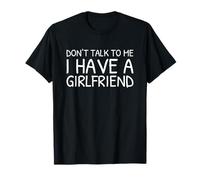 Don't Talk To Me I Have A Girlfriend Camiseta