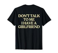 Don't Talk To Me I Have A Girlfriend Shirt Y2k Trendy Back Camiseta