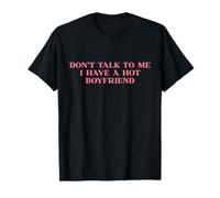 Don't Talk To Me I Have A Hot Boyfriend Y2K 2000s Slogan Camiseta