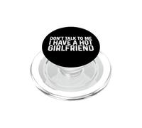 Don't Talk To Me I Have A Hot Girlfriend PopSockets PopGrip para MagSafe