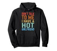 Don't Talk To Me I Have A Hot Girlfriend Sudadera con Capucha