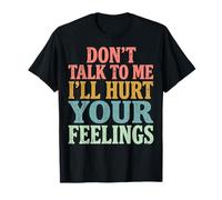 Don't Talk To Me I'Ll Hurt Your Feelings Introvertido Camiseta