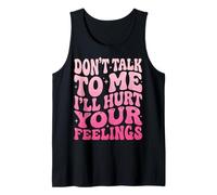 Don't Talk To Me I'Ll Hurt Your Feelings Introvertido Camiseta sin Mangas