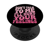 Don't Talk To Me I'Ll Hurt Your Feelings Introvertido PopSockets PopGrip Adhesivo