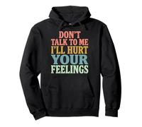 Don't Talk To Me I'Ll Hurt Your Feelings Introvertido Sudadera con Capucha