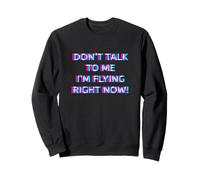 Don't Talk To Me I'm Flying Right Now Women Techno Rave Girl Sudadera