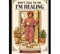 Don't Talk To Me, I'm Healing.