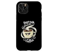 Don't Talk To Me Or My Coffee Grumpy Morning Humor Carcasa para iPhone 11 Pro