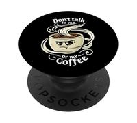 Don't Talk To Me Or My Coffee Grumpy Morning Humor PopSockets PopGrip Adhesivo