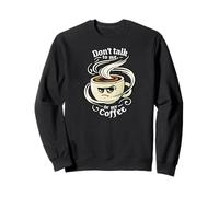 Don't Talk To Me Or My Coffee Grumpy Morning Humor Sudadera