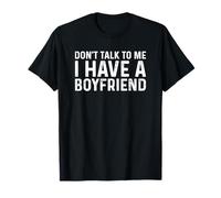 Dont Talk To Me Shirt Dont Talk To Me I Have A Boyfriend Camiseta