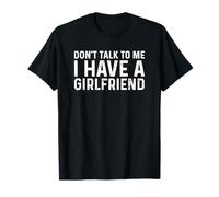 Dont Talk To Me Shirt Dont Talk To Me I Have A Girlfriend Camiseta