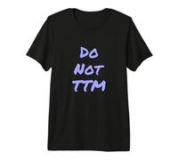 Don't Talk To Me TXT Funny For People Funny Please Don't TTM Camiseta Premium