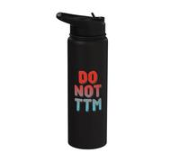 Don't Talk To Me Txt Funny For People Funny Please Don't TTM Stainless Steel Insulated Water Bottle
