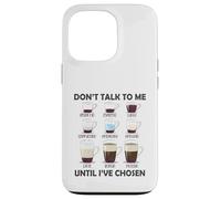 Don't Talk To Me Until I 've Chosen Funny Coffee Lover Carcasa para iPhone 13 Pro
