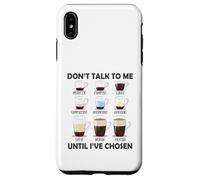 Don't Talk To Me Until I 've Chosen Funny Coffee Lover Carcasa para iPhone XS Max