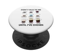 Don't Talk To Me Until I 've Chosen Funny Coffee Lover PopSockets PopGrip Adhesivo
