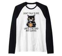Don't Talk To Me Until I've Had My Coffee Camiseta Manga Raglan